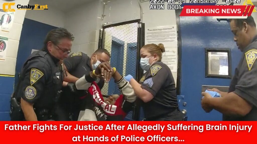 Father Fights For Justice After Allegedly Suffering Brain Injury at Hands of Police Officers