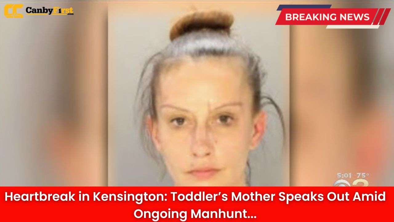 Heartbreak in Kensington: Toddler’s Mother Speaks Out Amid Ongoing Manhunt