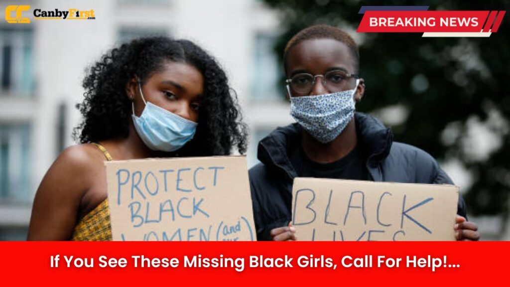 If You See These Missing Black Girls, Call For Help!
