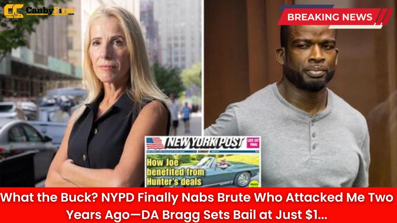 What the Buck? NYPD Finally Nabs Brute Who Attacked Me Two Years Ago—DA Bragg Sets Bail at Just $1