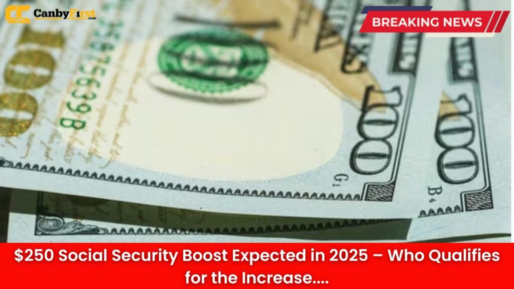 $250 Social Security Boost Expected in 2025 – Who Qualifies for the Increase
