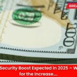 $250 Social Security Boost Expected in 2025 – Who Qualifies for the Increase