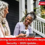 5 States Giving Seniors Extra $ Benefits Beyond Social Security – 2025 Update