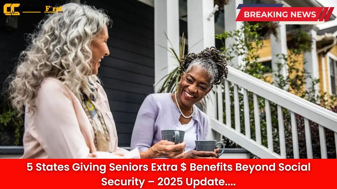 5 States Giving Seniors Extra $ Benefits Beyond Social Security – 2025 Update