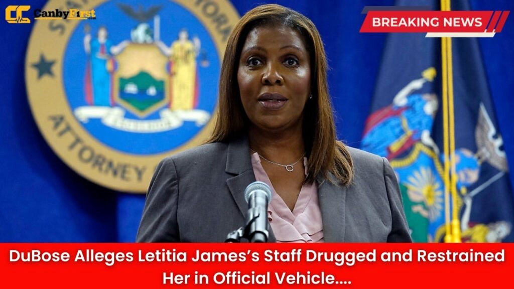 DuBose Alleges Letitia James’s Staff Drugged and Restrained Her in Official Vehicle