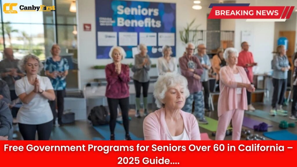 Free Government Programs for Seniors Over 60 in California – 2025 Guide