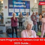 Free Government Programs for Seniors Over 60 in California – 2025 Guide