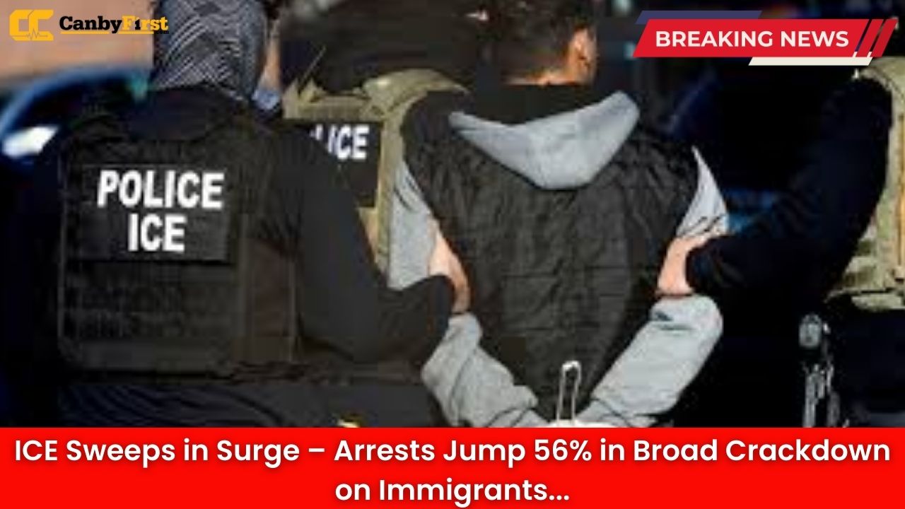 ICE Sweeps in Surge – Arrests Jump 56% in Broad Crackdown on Immigrants