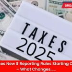 IRS Announces New $ Reporting Rules Starting October 2025 – What Changes