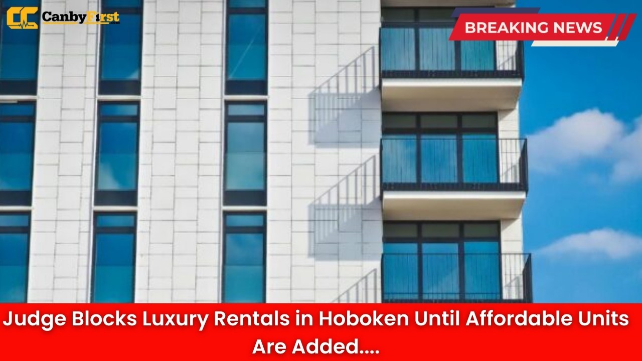 Judge Blocks Luxury Rentals in Hoboken Until Affordable Units Are Added