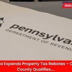 Pennsylvania Expands Property Tax Rebates – Check If Your County Qualifies