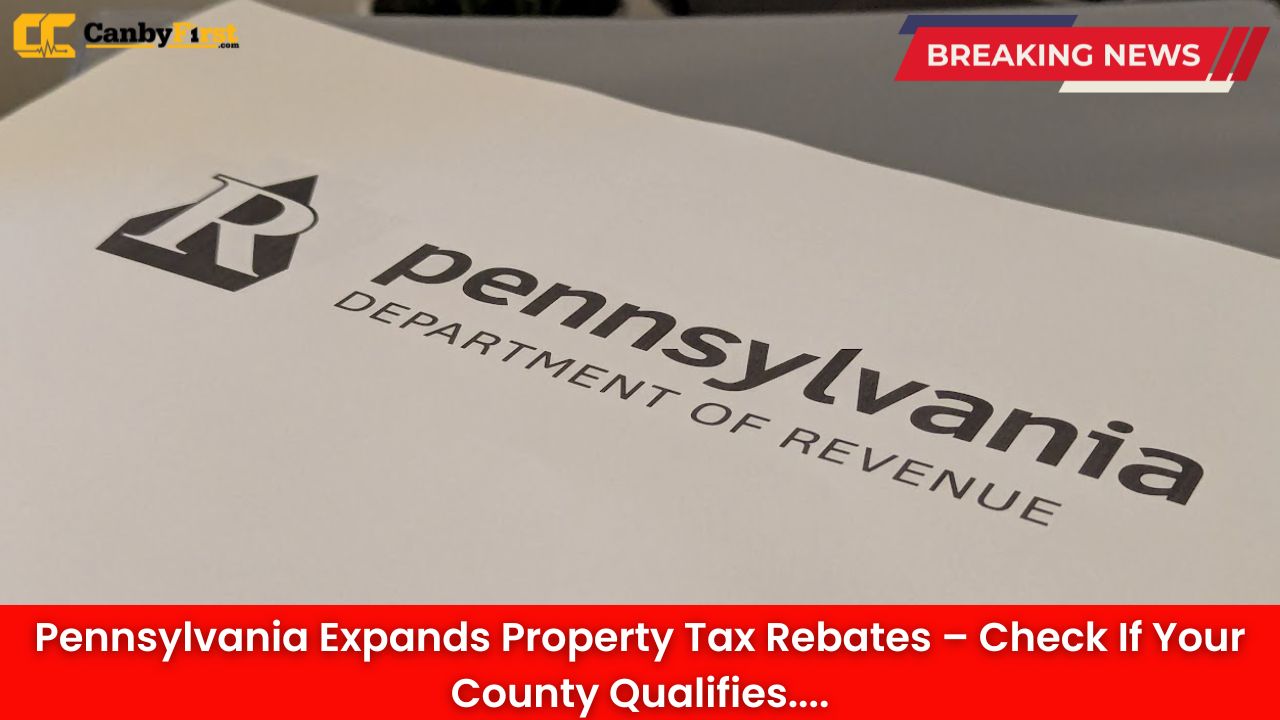 Pennsylvania Expands Property Tax Rebates – Check If Your County Qualifies