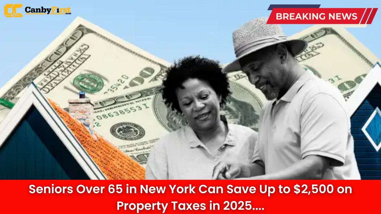 Seniors Over 65 in New York Can Save Up to $2,500 on Property Taxes in 2025
