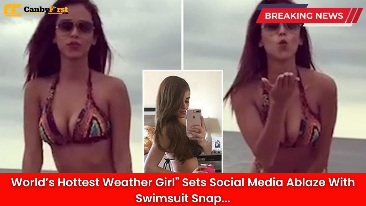 World’s Hottest Weather Girl" Sets Social Media Ablaze With Swimsuit Snap