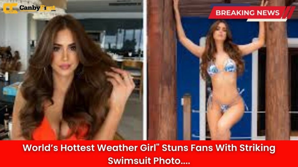 World’s Hottest Weather Girl" Stuns Fans With Striking Swimsuit Photo