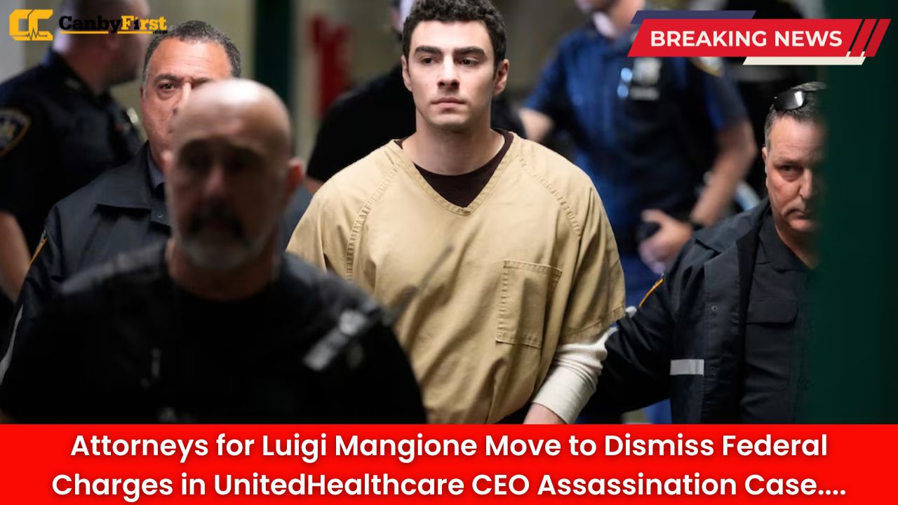 Attorneys for Luigi Mangione Move to Dismiss Federal Charges in UnitedHealthcare CEO Assassination Case