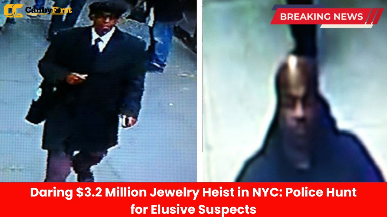 Daring $3.2 Million Jewelry Heist in NYC Police Hunt for Elusive Suspects