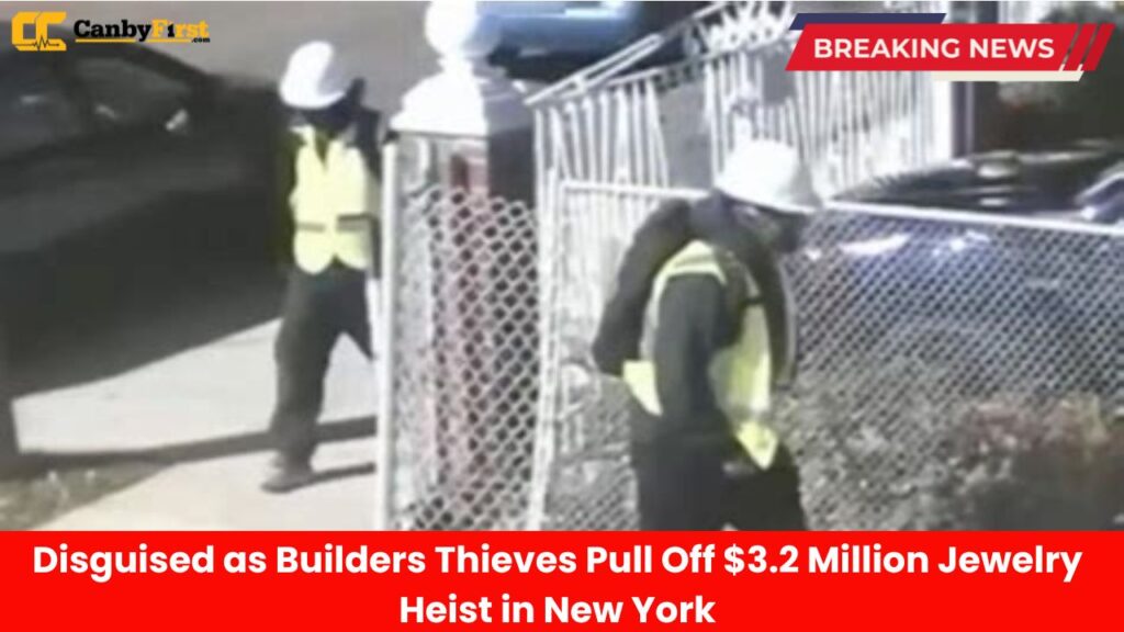Disguised as Builders Thieves Pull Off $3.2 Million Jewelry Heist in New York