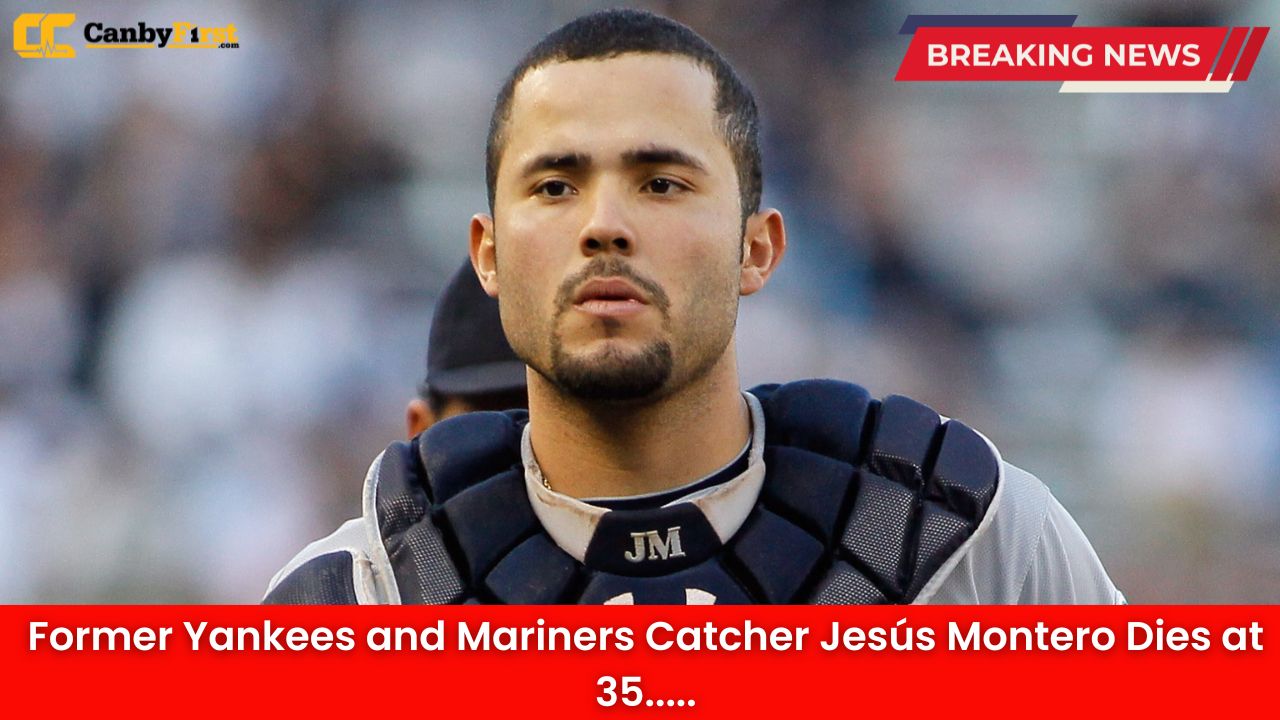 Former Yankees and Mariners Catcher Jesús Montero Dies at 35