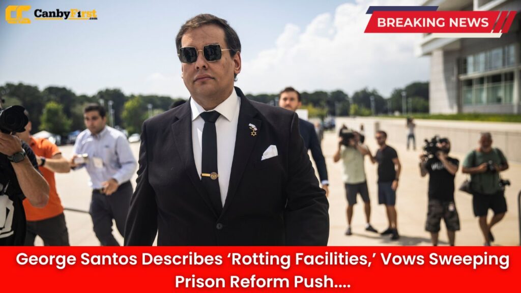 George Santos Describes ‘Rotting Facilities,’ Vows Sweeping Prison Reform Push
