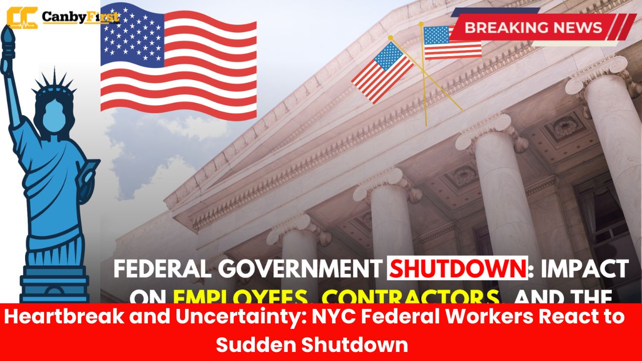 Heartbreak and Uncertainty NYC Federal Workers React to Sudden Shutdown