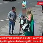 “I Think I Just Saved Someone’s Life”: Woman Intervenes After Spotting Men Following Girl Late at Night