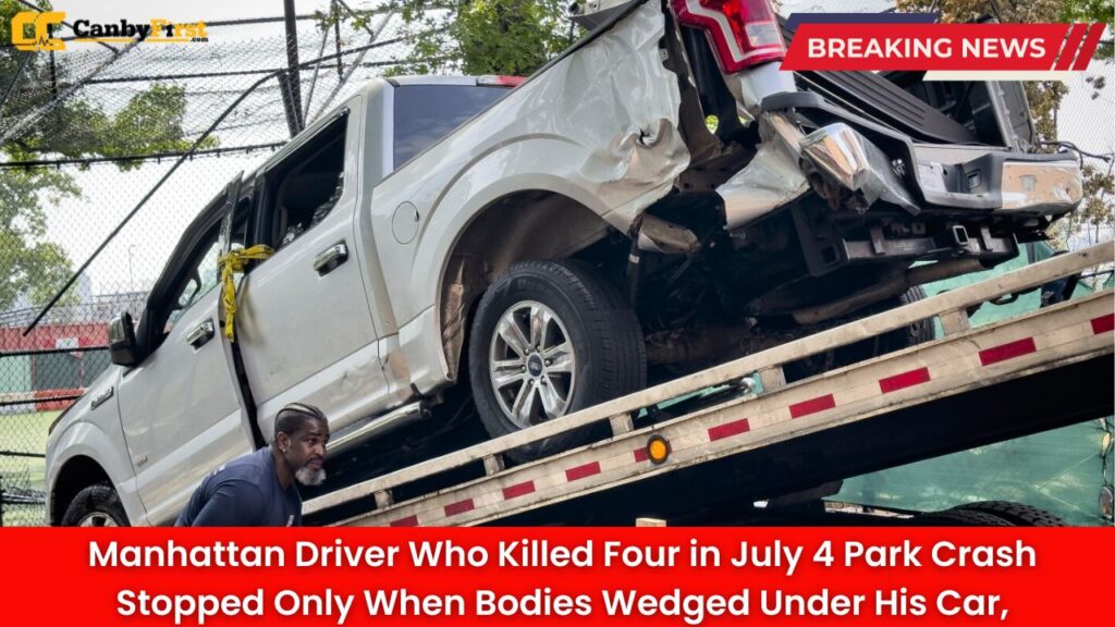 Manhattan Driver Who Killed Four in July 4 Park Crash Stopped Only When Bodies Wedged Under His Car, Prosecutors Say