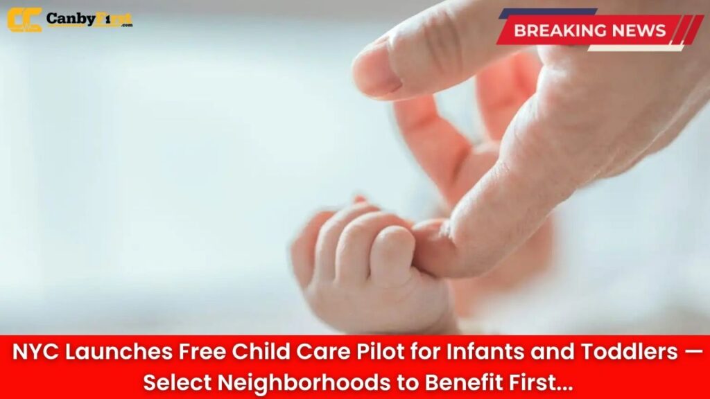 NYC Launches Free Child Care Pilot for Infants and Toddlers — Select Neighborhoods to Benefit First