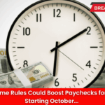 New Overtime Rules Could Boost Paychecks for Millions – Starting October