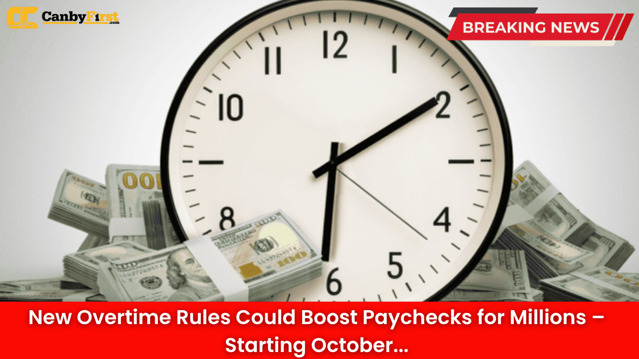 New Overtime Rules Could Boost Paychecks for Millions – Starting October