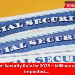 New Social Security Rule for 2025 – Millions of Seniors Impacted
