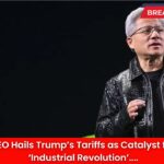 Nvidia CEO Hails Trump’s Tariffs as Catalyst for New AI ‘Industrial Revolution’