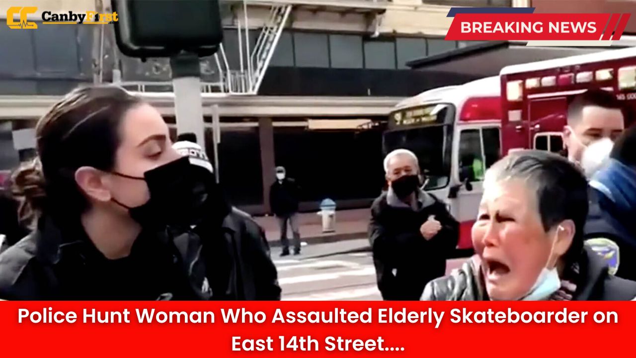 Police Hunt Woman Who Assaulted Elderly Skateboarder on East 14th Street