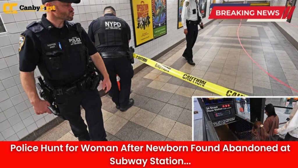 Police Hunt for Woman After Newborn Found Abandoned at Subway Station