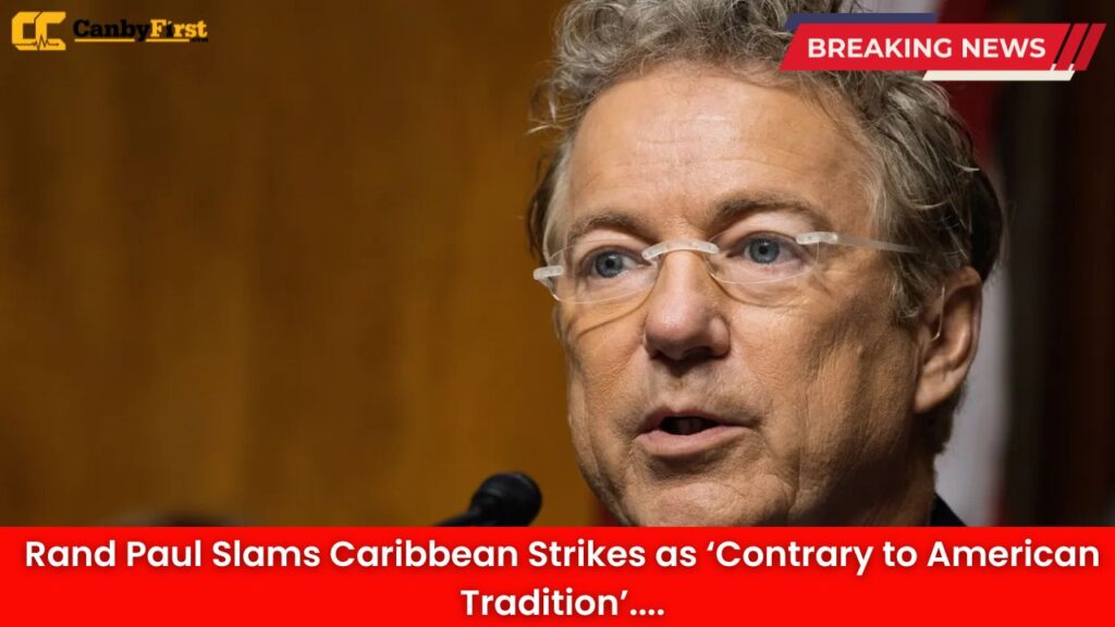 Rand Paul Slams Caribbean Strikes as ‘Contrary to American Tradition’