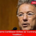 Rand Paul Slams Caribbean Strikes as ‘Contrary to American Tradition’