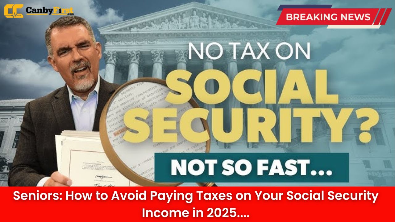 Seniors: How to Avoid Paying Taxes on Your Social Security Income in 2025