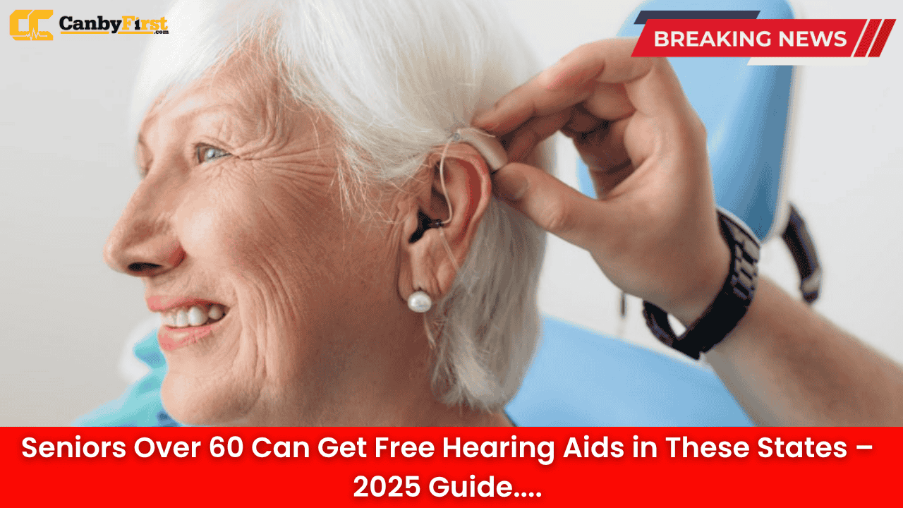 Seniors Over 60 Can Get Free Hearing Aids in These States – 2025 Guide
