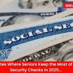 The Best States Where Seniors Keep the Most of Their Social Security Checks in 2025
