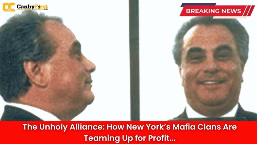 The Unholy Alliance: How New York’s Mafia Clans Are Teaming Up for Profit