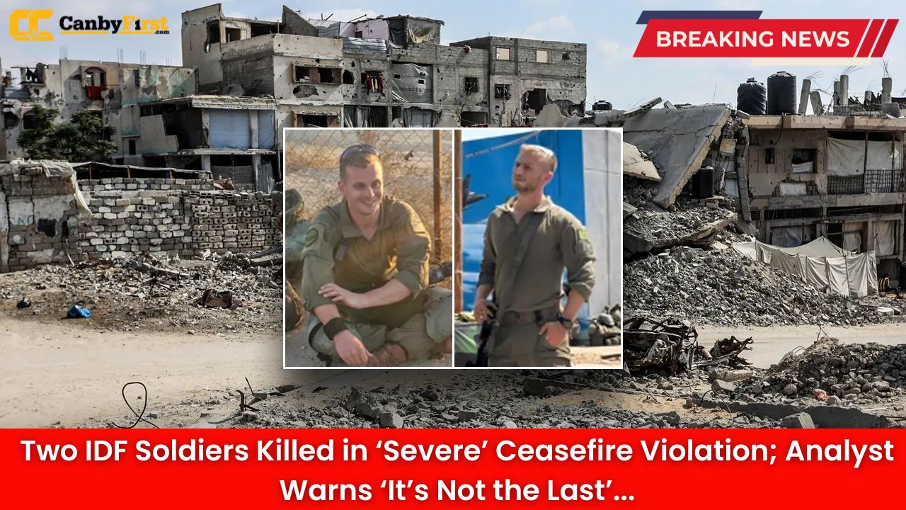 Two IDF Soldiers Killed in ‘Severe’ Ceasefire Violation; Analyst Warns ‘It’s Not the Last’