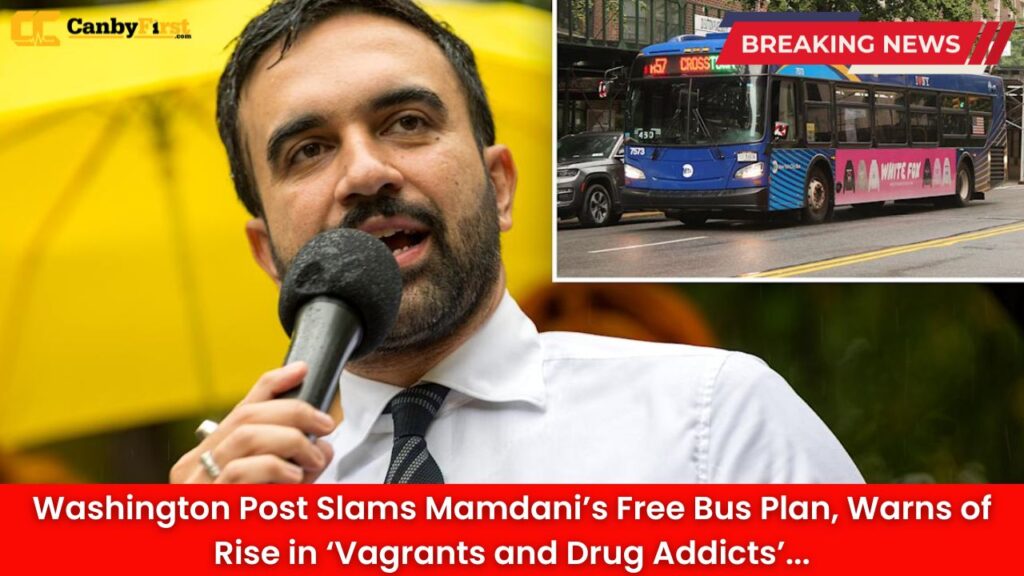 Washington Post Slams Mamdani’s Free Bus Plan, Warns of Rise in ‘Vagrants and Drug Addicts’