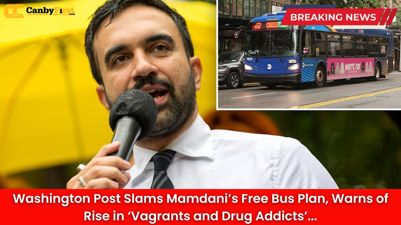 Washington Post Slams Mamdani’s Free Bus Plan, Warns of Rise in ‘Vagrants and Drug Addicts’
