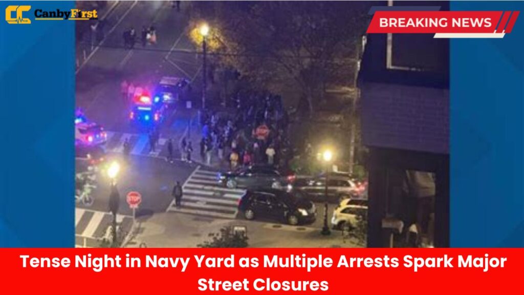 Tense Night in Navy Yard as Multiple Arrests Spark Major Street Closures