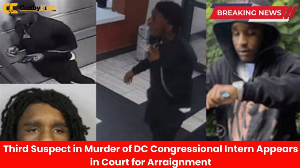 Third Suspect in Murder of DC Congressional Intern Appears in Court for Arraignment