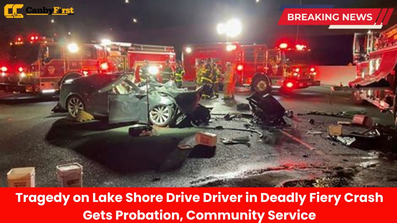 Tragedy on Lake Shore Drive Driver in Deadly Fiery Crash Gets Probation, Community Service